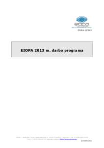 EIOPA[removed]EIOPA 2013 m. darbo programa EIOPA – Westhafen Tower, Westhafenplatz[removed]Frankfurt – Germany – Tel. + [removed]Faks. + [removed], interneto svetainė https://eiopa.europa.eu