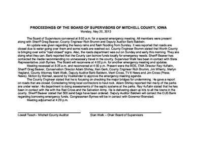 PROCEEDINGS OF THE BOARD OF SUPERVISORS OF MITCHELL COUNTY, IOWA Monday, May 20, 2013 The Board of Supervisors convened at 8:00 a.m. for a special emergency meeting. All members were present along with Sheriff Greg Beave