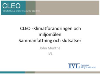 CLEO -Klimatförändringen och miljömålen Sammanfattning och slutsatser John Munthe IVL