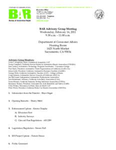 BAR Advisory Group Meeting Wednesday, February 16, 2011 9:30 a.m. – 11:00 a.m. Department of Consumer Affairs Hearing Room 1625 North Market