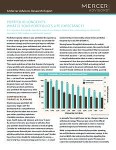 A Mercer Advisors Research Report  PORTFOLIO LONGEVITY: WHAT IS YOUR PORTFOLIO’S LIFE EXPECTANCY? It is a question that speaks directly to some of our deepest, darkest fears surrounding our retirement aspirations: Will