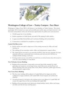 Washington College of Law – Tenley Campus: Fact Sheet Washington College of Law (WCL) will relocate to new facilities on Tenley Campus. The central quadrangle will be retained as an open and accessible green public spa