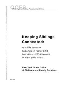 Keeping Siblings Connected: A White Paper on Siblings in Foster Care and Adoptive Placements in New York State with ES
