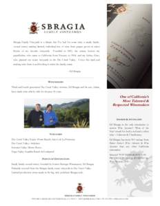 Sbragia Family Vineyards is a dream that I’ve had for some time, a small, familyowned winery making limited, individual lots of wine from grapes grown in select blocks of my favorite vineyards. Founded in 2001, the win