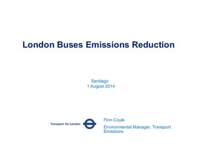 London Buses Emissions Reduction  Santiago 1 AugustFinn Coyle