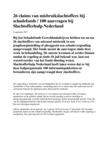 26 claims van misbruikslachtoffers bij schadefondsaanvragen bij Slachtofferhulp Nederland 6 septemberBij het Schadefonds Geweldsmisdrijven hebben tot nu toe