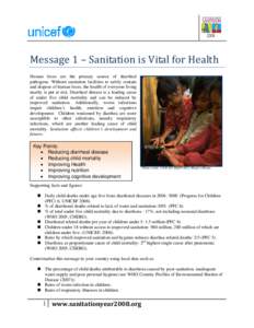     Message 1 – Sanitation is Vital for Health  Human feces are the primary source of diarrheal pathogens. Without sanitation facilities to safely contain