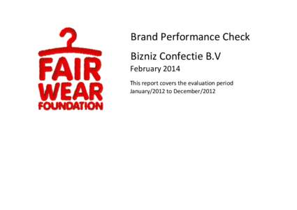 Brand Performance Check Bizniz Confectie B.V February 2014 This report covers the evaluation period January/2012 to December/2012