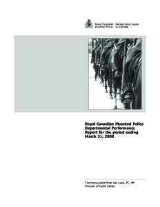 Royal Canadian Mounted Police Departmental Performance Report for the period ending March 31, 2008  The Honourable Peter Van Loan, PC, MP