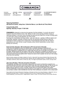 Opening Exhibition with Sarah & Charles, Jakup Auce, Catherine Biocca, Lars Morell and Theis Wendt. 18 April-23 May 2015 Opening: Saturday 18 April, 17:00-19:00 CINNNAMON is pleased to announce the opening of its first e