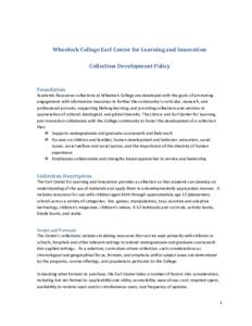 Wheelock College Earl Center for Learning and Innovation Collection Development Policy Foundation  Academic Resources collections at Wheelock College are developed with the goals of promoting