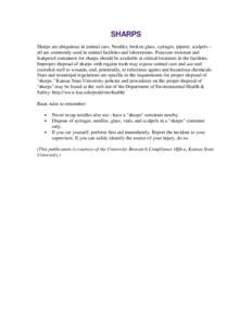 SHARPS Sharps are ubiquitous in animal care. Needles, broken glass, syringes, pipette, scalpels -all are commonly used in animal facilities and laboratories. Puncture-resistant and leakproof containers for sharps should 