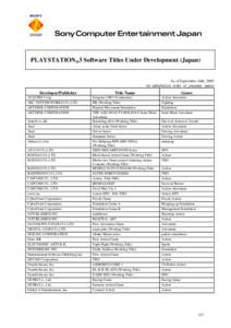PLAYSTATION®3 Software Titles Under Development (Japan) As of September 16th, 2005 (in alphabetical order of company name) Developer/Publisher ACQUIRE Corp.