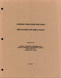 LEARNING FROM HURRICANE HUGO: IMPLICATIONS FOR PUBLIC POLICY prepared for the  FEDERAL INSURANCE ADMINISTRATION
