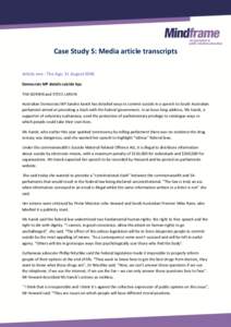 Case Study 5: Media article transcripts Article one - The Age, 31 August 2006 Democrats MP details suicide tips TIM DORNIN and STEVE LARKIN Australian Democrats MP Sandra Kanck has detailed ways to commit suicide in a sp