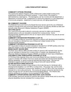 LONG-TERM SUPPORT MODULE  COMMUNITY OPTIONS PROGRAM The Community Options Program (COP) is Wisconsin’s state funded nursing home preadmission screening and diversion program. In each county, the program is administered