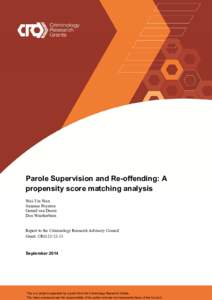    Parole Supervision and Re-offending: A propensity score matching analysis Wai-Yin Wan Suzanne Poynton