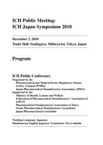 ICH Public Meeting: ICH Japan Symposium 2010 December 2, 2010 Tsuda Hall, Sendagaya, Shibuya-ku, Tokyo, Japan  Program