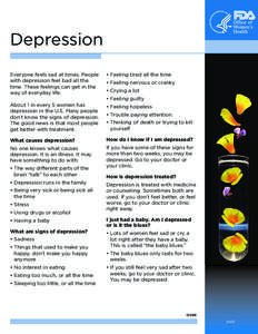 Depression Everyone feels sad at times. People with depression feel bad all the time. These feelings can get in the way of everyday life.