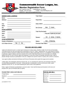 Commonwealth Soccer League, Inc. Member Registration Form 3411 Shannon Park Dr. -- Fredericksburg, VA[removed]PHONE: [removed]E-MAIL: [removed] WEB SITE: www.commonwealthsoccer.org