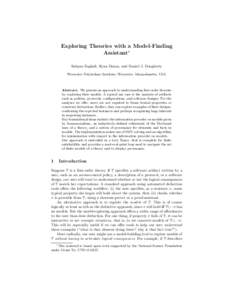 Exploring Theories with a Model-Finding Assistant∗ Salman Saghafi, Ryan Danas, and Daniel J. Dougherty Worcester Polytechnic Institute, Worcester, Massachusetts, USA  Abstract. We present an approach to understanding f