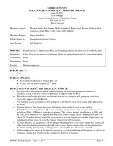 MARION COUNTY SOLID WASTE MANAGEMENT ADVISORY COUNCIL June 24, 2014 6:30-9:00 pm Senator Hearing Room – Courthouse Square 555 Court St. NE