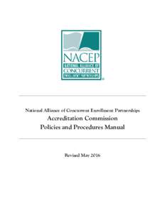 National Alliance of Concurrent Enrollment Partnerships  Accreditation Commission Policies and Procedures Manual  Revised May 2016