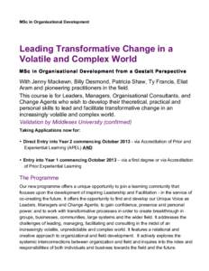MSc in Organisational Development  Leading Transformative Change in a Volatile and Complex World MSc in Organisational Development from a Gestalt Perspective