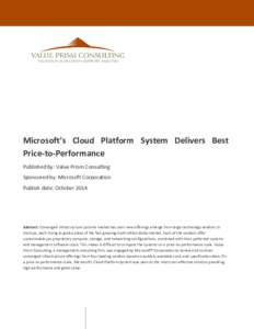 Microsoft’s Cloud Platform System Delivers Best Price-to-Performance Published by: Value Prism Consulting Sponsored by: Microsoft Corporation Publish date: October 2014