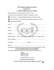 2013 National Clogging Convention Orlando, FL Certified Clogging Instructor Seminar Monday, November 25th through Wednesday, November 27st 2013 Fee Schedule: (One-time Registration Fee of $50.00 Plus Applicable Fees Belo