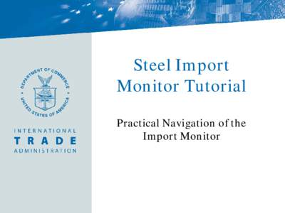 Steel Import Monitor Tutorial Practical Navigation of the Import Monitor  Tutorial Overview