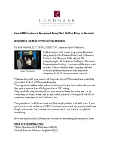 June 2008: Landmark Recognized Among Best Staffing Firms in Wisconsin HONORING THE BEST OF WISCONSIN BUSINESS BY BOB WARDE, EDITORIAL DIRECTOR, Corporate Report Wisconsin.  Award Presentation