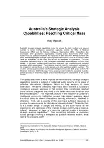 Australia’s Strategic Analysis Capabilities: Reaching Critical Mass Rory Medcalf Australia’s strategic analysis capabilities extend far beyond the staff, methods and sources available to formal intelligence assessmen