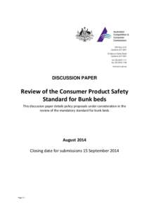 DISCUSSION PAPER  Review of the Consumer Product Safety Standard for Bunk beds This discussion paper details policy proposals under consideration in the review of the mandatory standard for bunk beds