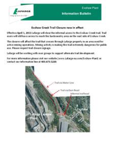 Exshaw Plant  Information Bulletin Exshaw Creek Trail Closure now in effect Effective April 1, 2013 Lafarge will close the informal access to the Exshaw Creek trail. Trail