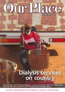 46  Dialysis services on country Meet James Bray / the Utopia Homelands Project / MANAGING THE DEMAND: ENERGY IN THE ANANGU LANDS bush techs: HOW TO fix a leaking TAP / ARE YOU MISSING OUT ON YOUR ENERGY REBATE?