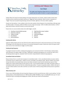 Asthma and Tobacco Use Fact Sheet The single most important thing that you can do for your health and the health of others is to quit using tobacco.  Asthma affects the lungs and airways leading to the lungs making them 