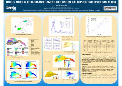 MODIS-AIDED WATER-BALANCE INVESTIGATIONS IN THE REPUBLICAN RIVER BASIN, USA Jozsef Szilagyi Conservation and Survey Division School of Natural Resources, University of Nebraska-Lincoln Department of Hydraulic and Water R
