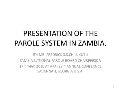 PRESENTATION ON THE PAROLE SYSTEM IN ZAMBIA.