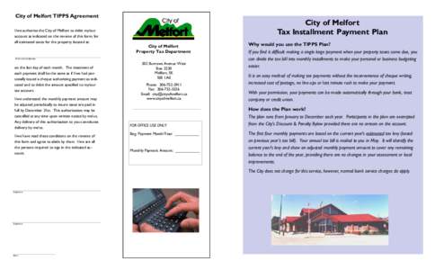 City of Melfort TIPPS Agreement I/we authorize the City of Melfort to debit my/our account as indicated on the reverse of this form, for all estimated taxes for the property located at:  City of Melfort