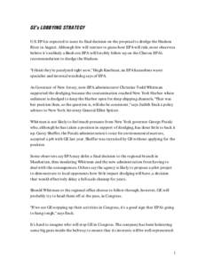 GE’s LOBBYING STRATEGY U.S. EPA is expected to issue its final decision on the proposal to dredge the Hudson River in August. Although few will venture to guess how EPA will rule, most observers believe it’s unlikely