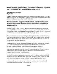 NEWS from the North Dakota Department of Human Services 600 E Boulevard Ave, Bismarck ND[removed]FOR IMMEDIATE RELEASE May 3, 2011 Contact: Arlene Dura, Supplemental Nutrition Assistance Program Director, N.D. Dept. o