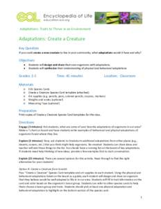  	
  	
  	
  	
  	
  	
  	
  	
  	
  	
  	
    	
  Adaptations:	
  Traits	
  to	
  Thrive	
  in	
  an	
  Environment Adaptations:	
  Create	
  a	
  Creature Key	
  Question