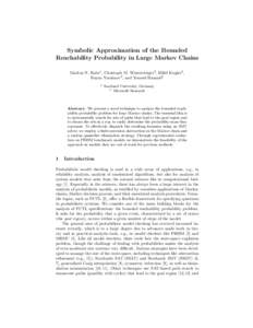 Symbolic Approximation of the Bounded Reachability Probability in Large Markov Chains Markus N. Rabe1 , Christoph M. Wintersteiger2 , Hillel Kugler2 , Boyan Yordanov2 , and Youssef Hamadi2 1