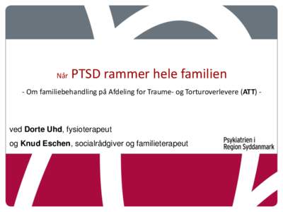 Når  PTSD rammer hele familien - Om familiebehandling på Afdeling for Traume- og Torturoverlevere (ATT) 1