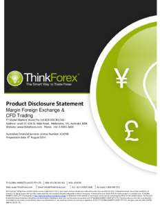 Product Disclosure Statement Margin Foreign Exchange & CFD Trading TF Global Markets (Aust) Pty Ltd ACN[removed]Address: Level[removed]St. Kilda Road, Melbourne, VIC, Australia 3004 Website: www.thinkforex.com Phone: 