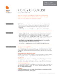 SPEAK UP on behalf of your kidney health! KIDNEY CHECKLIST for Your Annual Physical Major risk factors for kidney disease include high blood pressure,