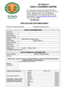 ST PAUL’S EARLY LEARNING CENTRE Cnr Trower Rd and Francis St Nightcliff NT 0810 Postal Address: PO BoxCasuarina NT 0811 Phone: (Fax: (Internet Webpage: www.stpaulsnt.catholic.edu.au