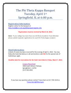 The Phi Theta Kappa Banquet Tuesday, April 1st Springfield, IL at 6:00 p.m. Registration Information: Register online for the banquet at http://iccbdbsrv.iccb.org/ptkbanquet/register.cfm.