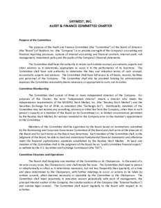 SKYWEST,	
  INC.	
   AUDIT	
  &	
  FINANCE	
  COMMITTEE	
  CHARTER	
   	
     Purpose	
  of	
  the	
  Committee	
   	
  